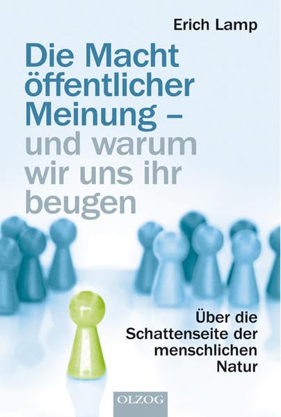 Die Macht öffentlicher Meinung – und warum wir uns ihr beugen: Über die Schattenseite der menschlichen Natur Politics & History