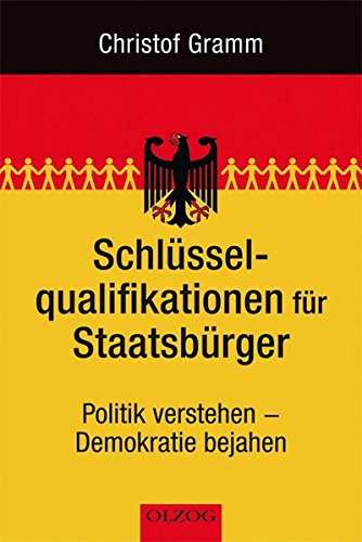 Schlüsselqualifikationen für Staatsbürger: Politik verstehen - Demokratie bejahen Books