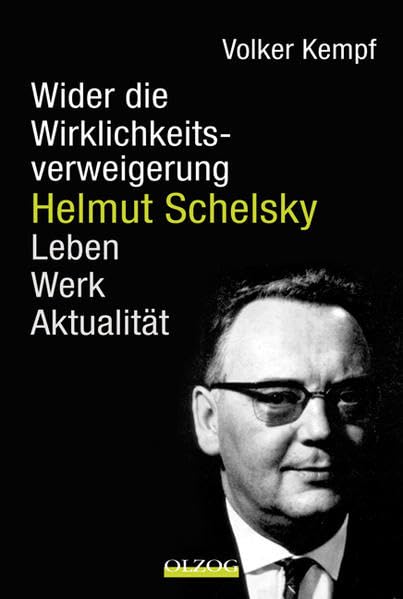 Helmut Schelsky – Wider die Wirklichkeitsverweigerung: Leben, Werk, Aktualität Law