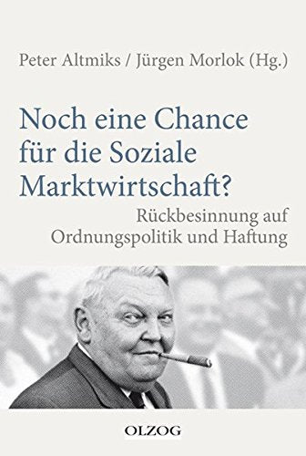 Noch eine Chance für die Soziale Marktwirtschaft?: Rückbesinnung auf Ordnungspolitik und Haftung Books
