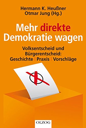 Mehr direkte Demokratie wagen: Volksentscheid und Bürgerentscheid: Geschichte - Praxis - Vorschläge Books