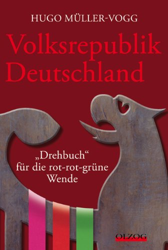 Volksrepublik Deutschland: "Drehbuch" für die rot-rot-grüne Wende Politics & History