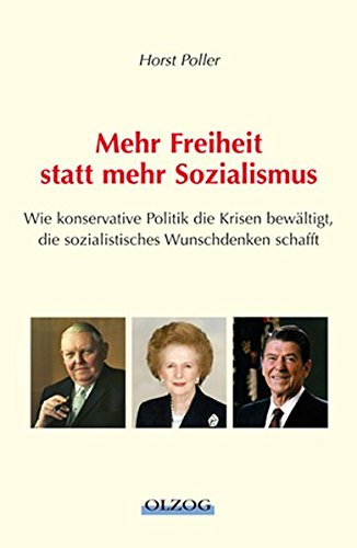 Mehr Freiheit, statt mehr Sozialismus: Wie konservative Politik die Krisen bewältigt, die sozialistisches Wunschdenken schafft Books