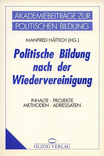 Politische Bildung nach der Wiedervereinigung. Inhalte - Projekte - Methoden - Adressen Reference Books