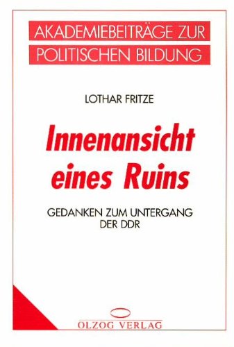 Innenansicht eines Ruins. Gedanken zum Untergang der DDR Books