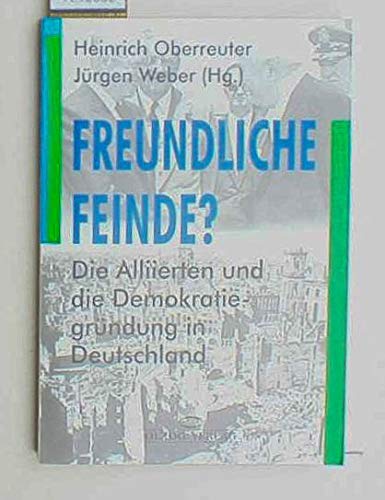 Freundliche Feinde? Die Alliierten und die Demokratiegründung in Deutschland German history