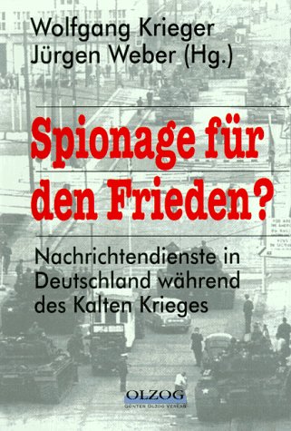 Spionage für den Frieden?: Nachrichtendienste in Deutschland während des Kalten Krieges German history