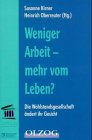 Weniger Arbeit - mehr vom Leben?: Die Wohlstandsgesellschaft ändert ihr Gesicht Business, Finance & Career