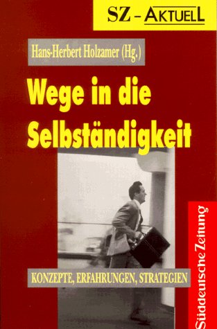 Wege in die Selbständigkeit. Konzepte, Erfahrungen, Strategien Books