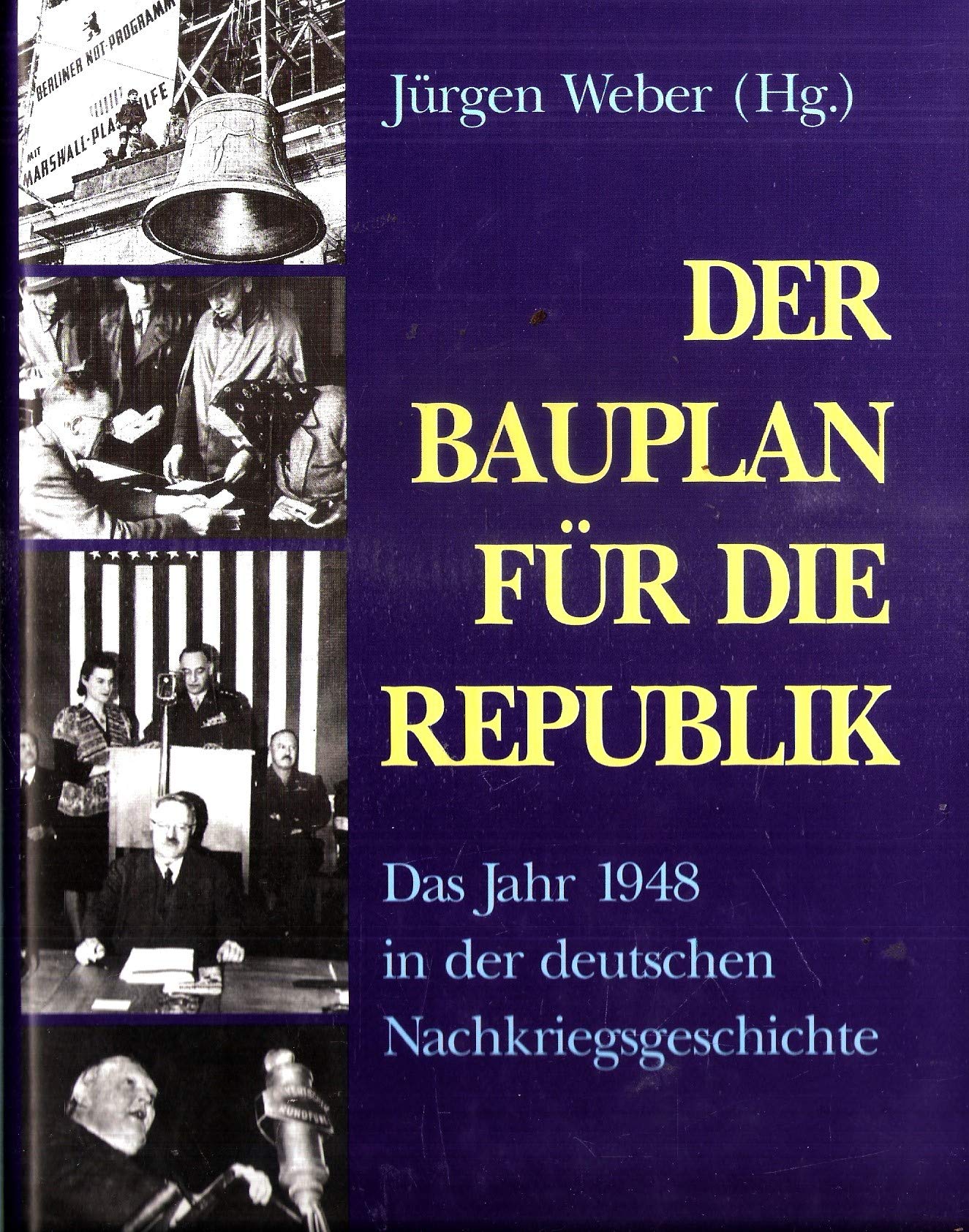 Der Bauplan für die Republik. Das Jahr 1948 in der deutschen Nachkriegsgeschichte Politics & History