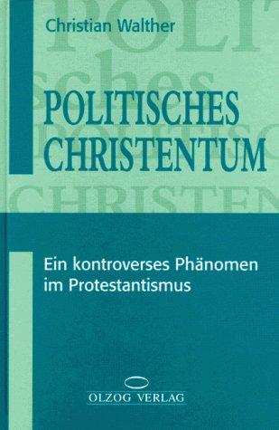 Politisches Christentum. Ein kontroverses Phänomen im Protestantismus Books