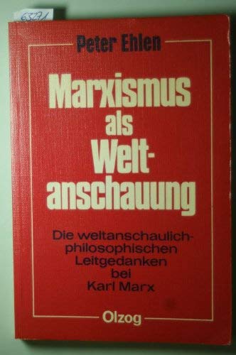 Marxismus als Weltanschauung. Die weltanschaulich-philosophischen Leitgedanken bei Karl Marx Social Sciences