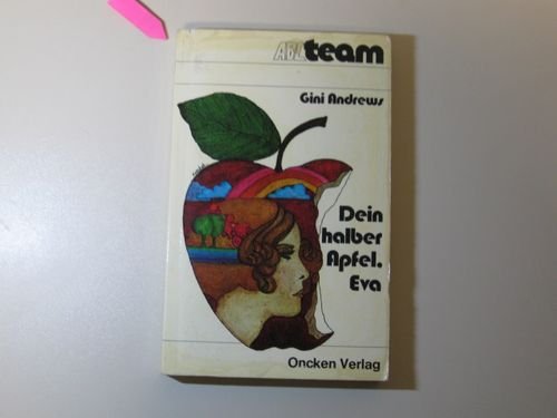 ABC-Team ; 16 : Christsein heute Dein halber Apfel, Eva : für alle, die noch ledig sind Books