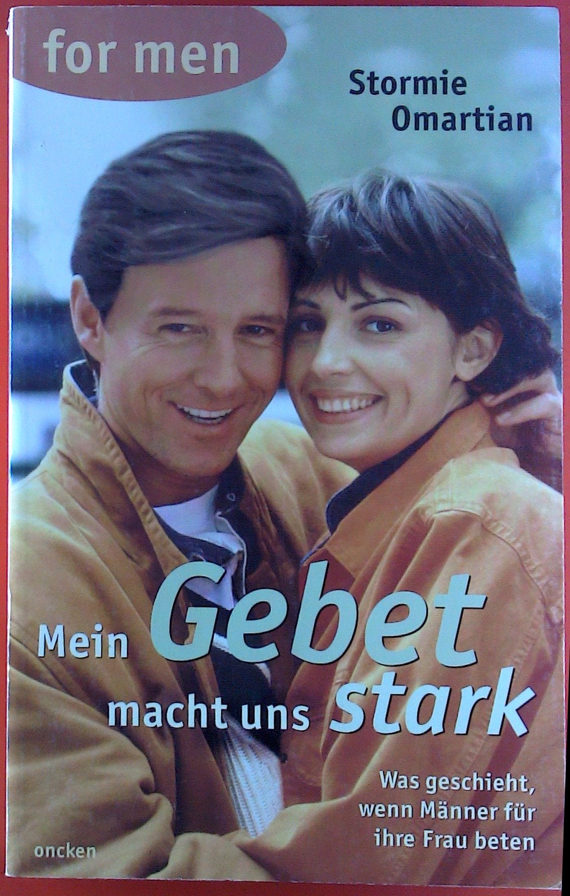 Mein Gebet macht uns stark: Was geschieht, wenn Frauen für ihren Mann beten? (ABCteam-Paperback - Oncken) Partnership & Love