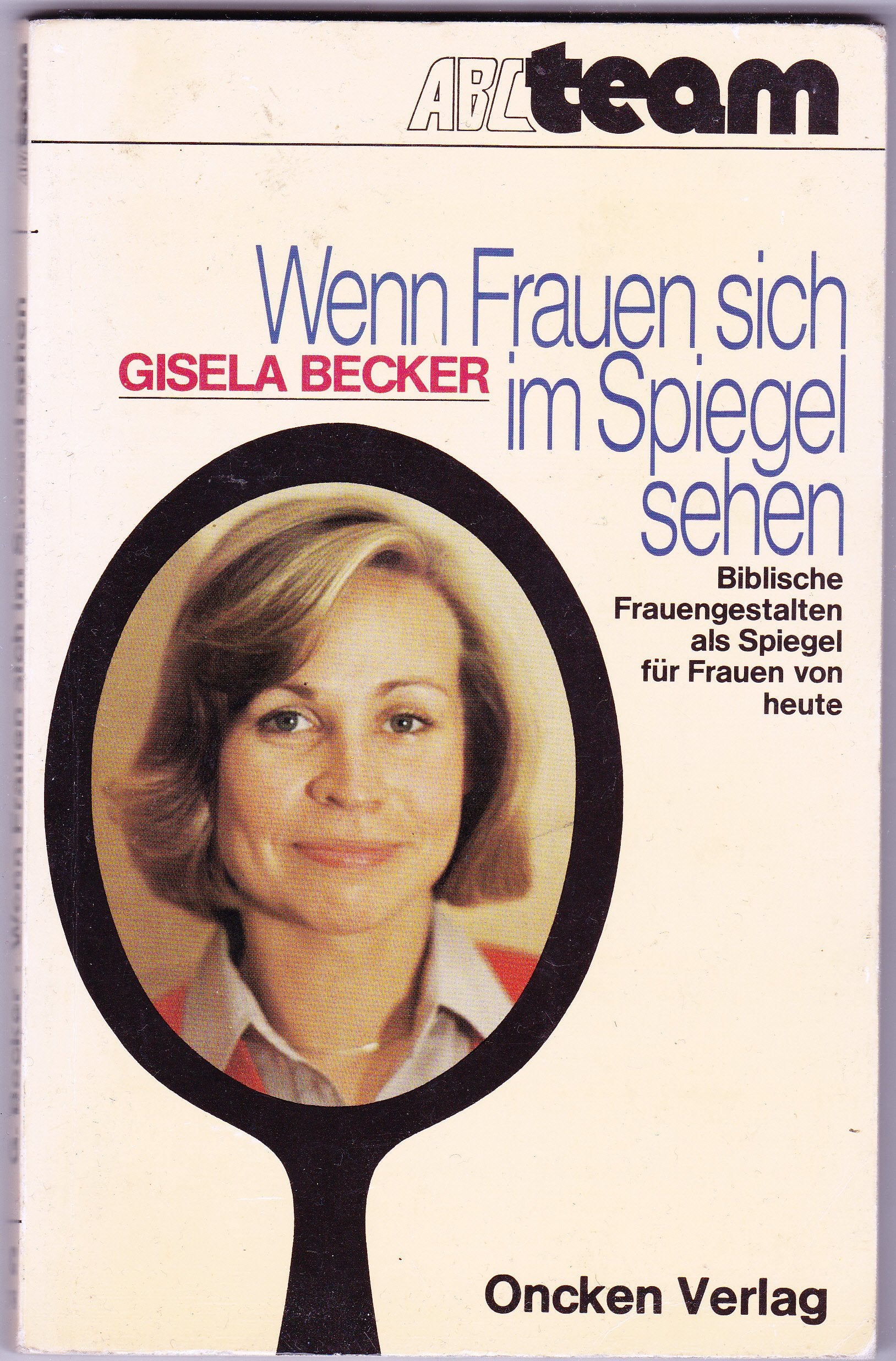 Wenn Frauen sich im Spiegel sehen : bibl. Frauengestalten als Spiegel für Frauen von heute. Books