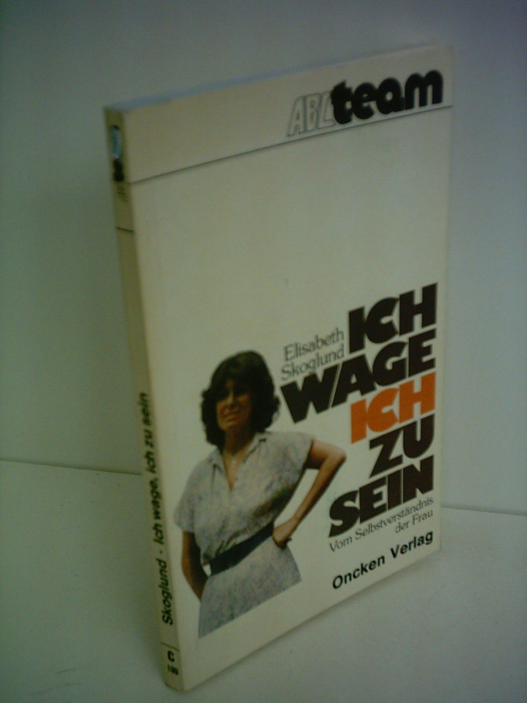 Ich wage, ich zu sein.: Vom Selbstverständnis der Frau. Social Sciences
