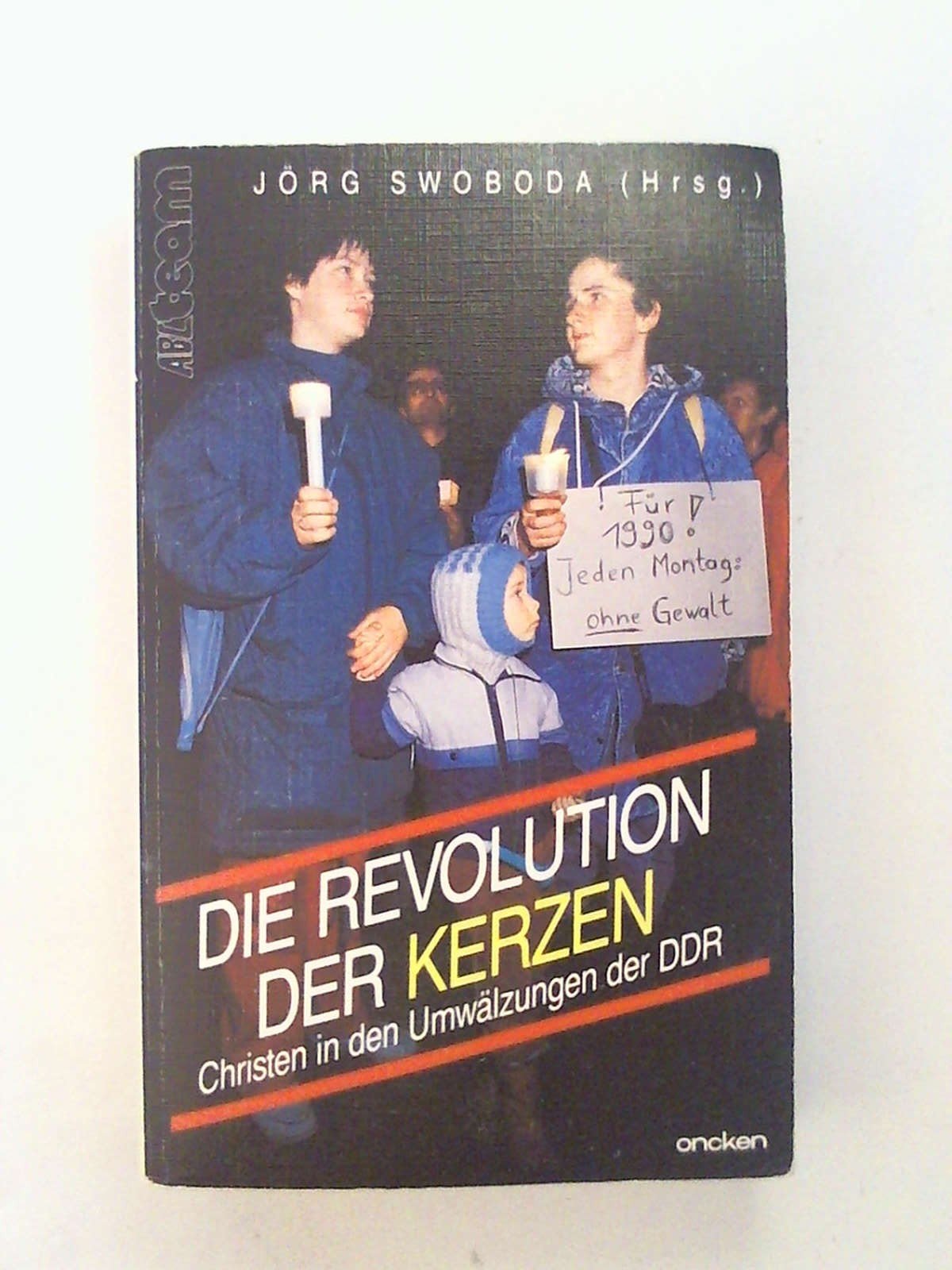 Die Revolution der Kerzen. Christen in den Umwälzungen der DDR Politics & History
