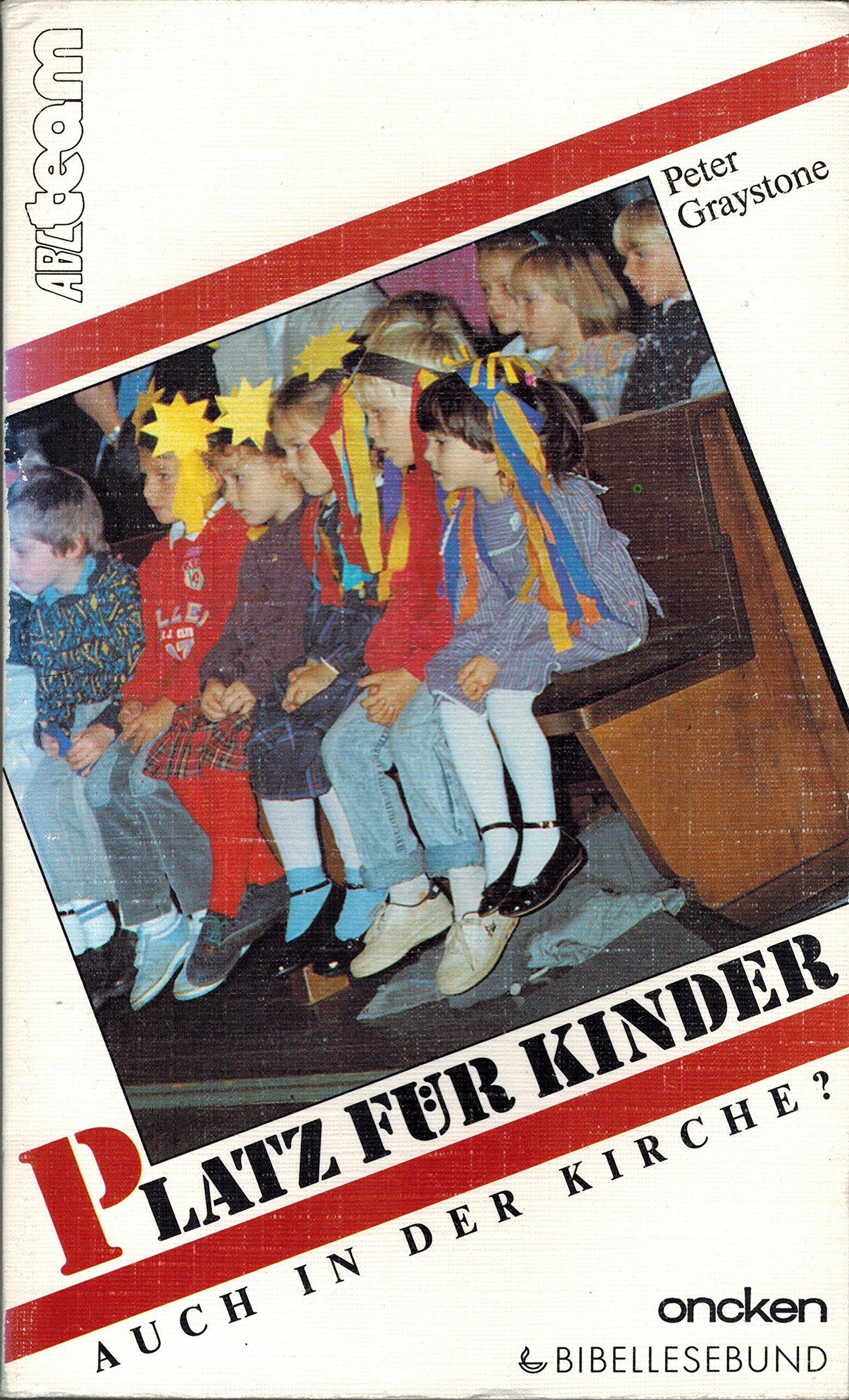 Platz für Kinder: Auch in der Kirche? (ABCteam-Taschenbücher - Oncken) Books