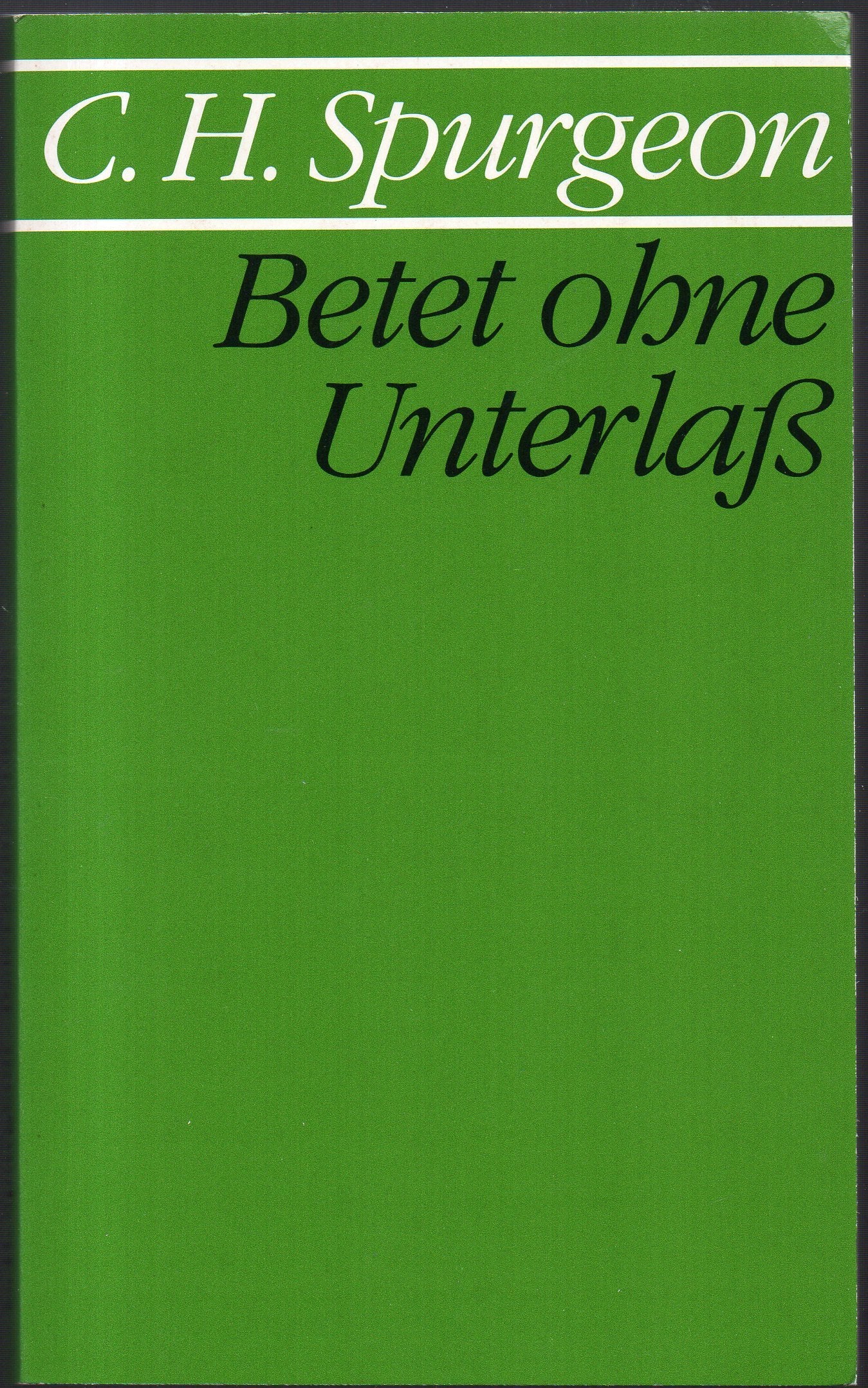 Betet ohne Unterlass. Gedanken und Predigten über das Reden mit Gott Religion & Esotericism