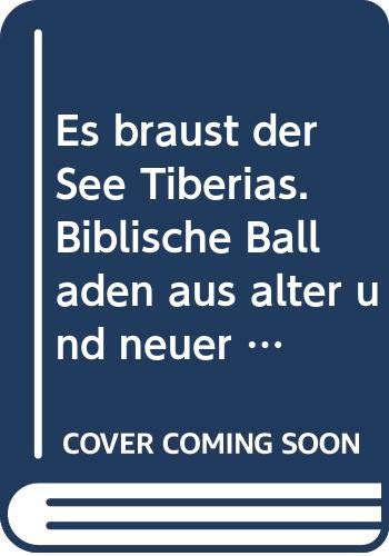 Es braust der See Tiberias: Biblische Balladen aus alter und neuer Zeit Religion & Esotericism