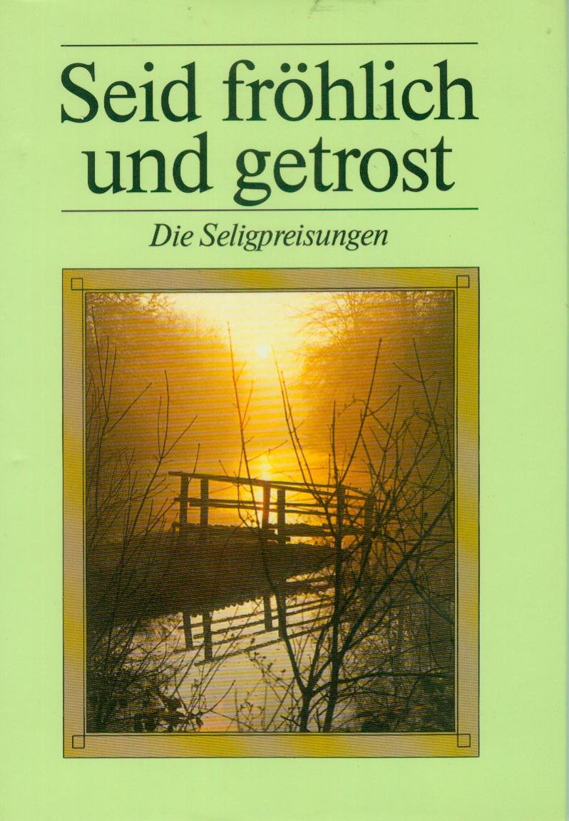 Seid fröhlich und getrost. Die Seligpreisungen Books