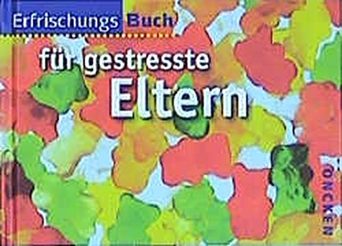 Erfrischungsbuch für gestresste Eltern: Bibelverse, Zitate (Oncken Erfrischungsbücher) Lifestyle