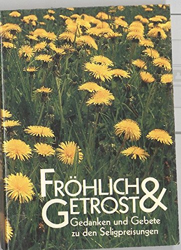 Fröhlich und getrost. Gedanken und Gebete zu den Seligpreisungen Books