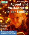Advent und Weihnachten in der Familie: Wie Sie die festliche Zeit mit Kindern erleben können. Lieder, Geschichten, Bastelvorschläge Parents & Children
