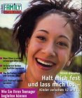 Halt mich fest und lass mich los - Kinder zwischen 12 und 16: Wie Sie Ihren Teenager begleiten können (Family Eltern & Kinder) Parents & Children