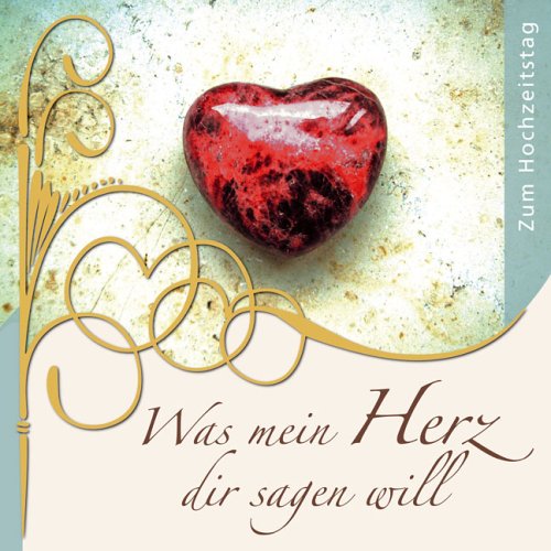 Was mein Herz dir sagen will: Zum Hochzeitstag Partnership & Love