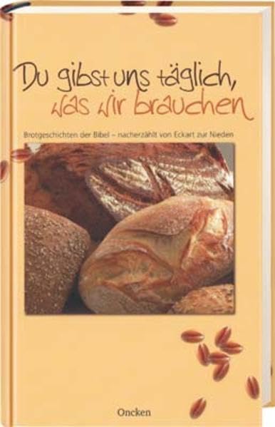 Du gibst uns täglich, was wir brauchen - Buch: Brotgeschichten der Bibel - nacherzählt von Ekchart zur Nieden Living & Furnishing
