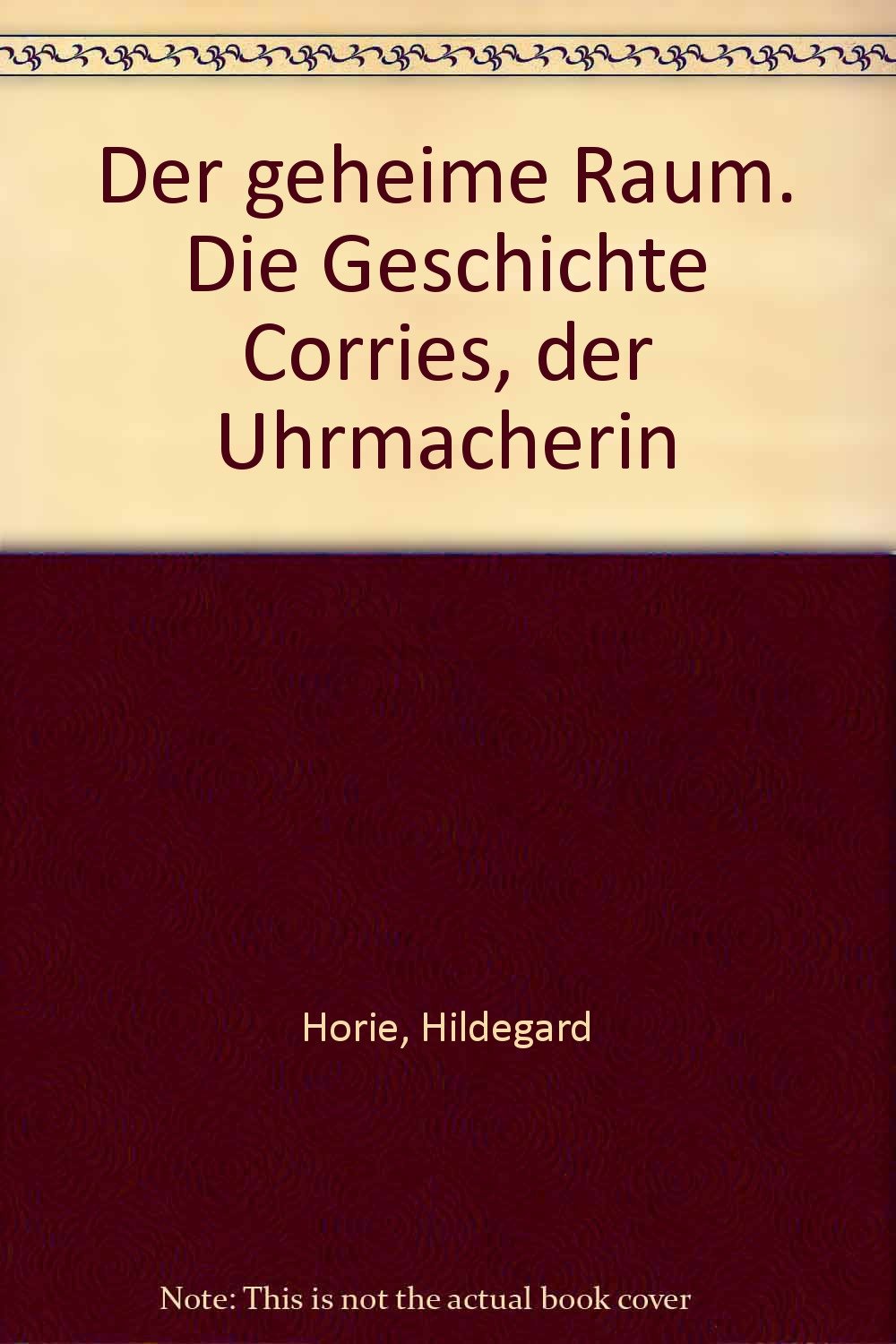 Der geheime Raum. Die Geschichte Corries, der Uhrmacherin Books