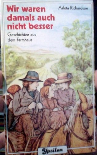 Wir waren damals auch nicht besser. Geschichten aus dem Farmhaus Books