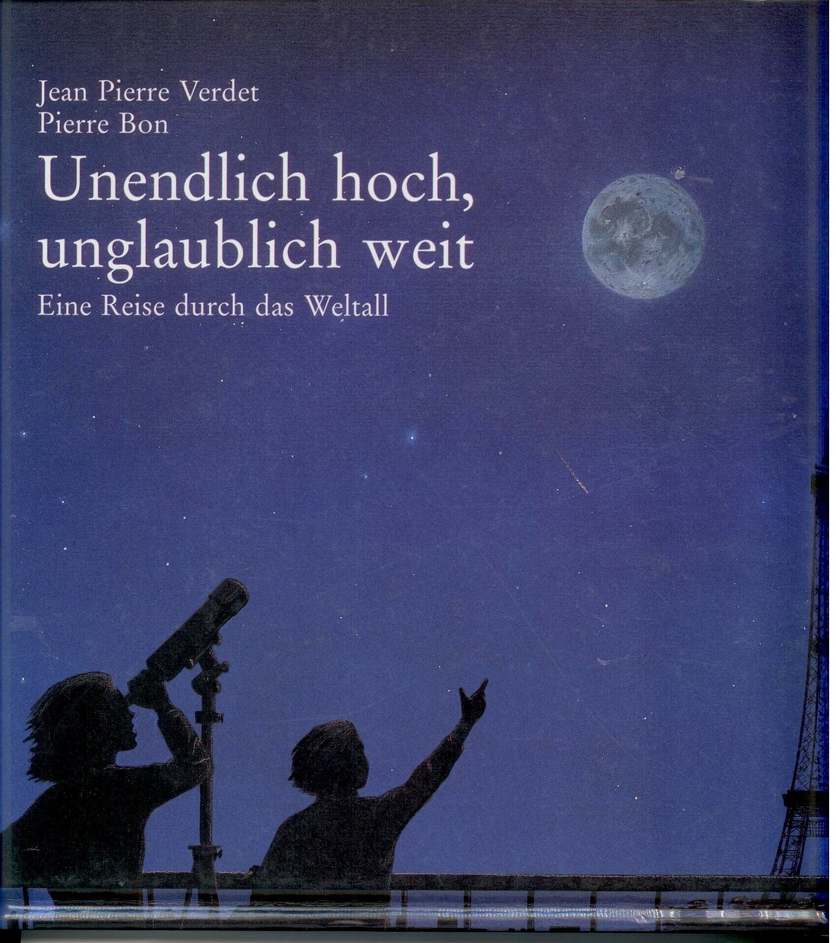 Unendlich weit, unglaublich hoch: Eine Reise durch das Weltall Books