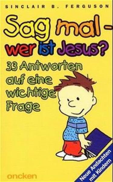 Sag mal: Wer ist Jesus?: 33 Antworten auf eine wichtige Frage Books