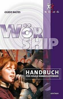 Wörship: Handbuch für heilige Himmelsstürmer (Oncken Taschenbücher) Religion & Esotericism