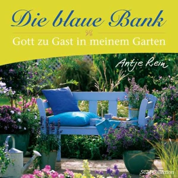 Die blaue Bank: Gott zu Gast in meinem Garten Living & Furnishing