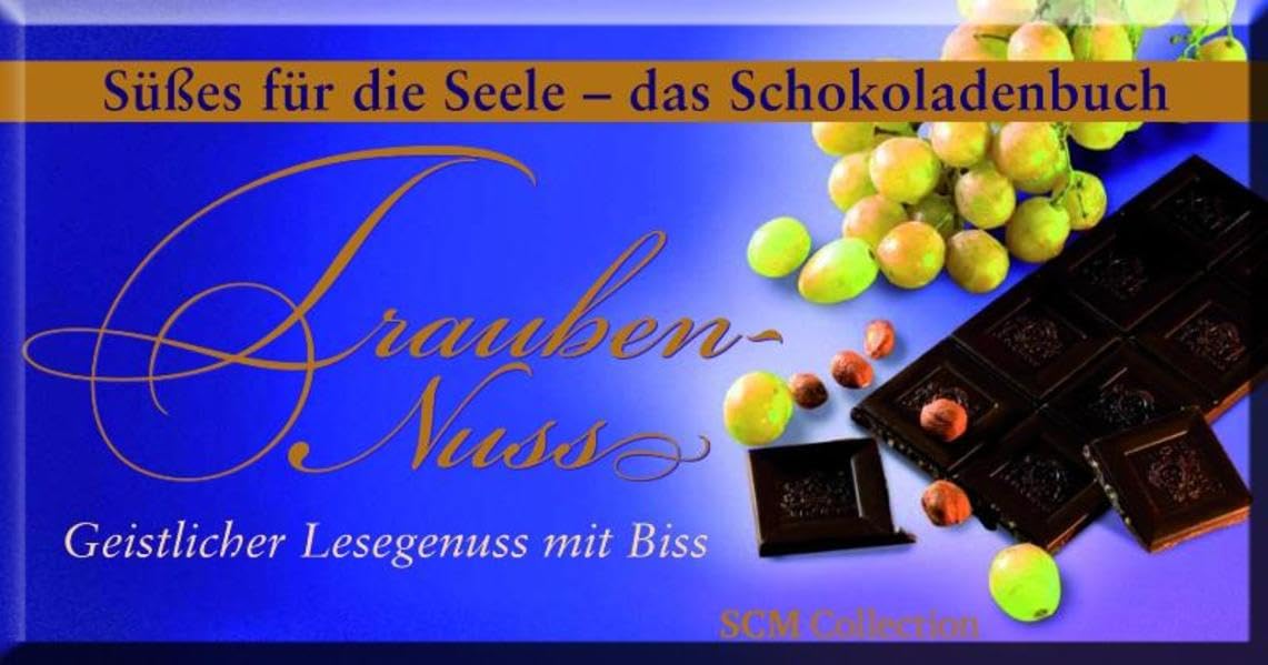 Trauben-Nuss: Geistlicher Lesegenuss mit Biss. Süßes für die Seele - das Schokoladenbuch Lifestyle