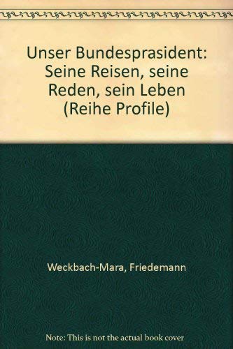 Unser Bundespräsident: Seine Reisen, seine Reden, sein Leben Books