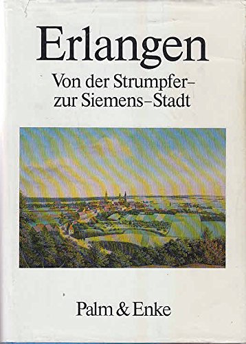Erlangen - Von der Strumpfer- und Siemensstadt: Beiträge zur Geschichte Erlangens vom 18. zum 20. Jahrhundert Books