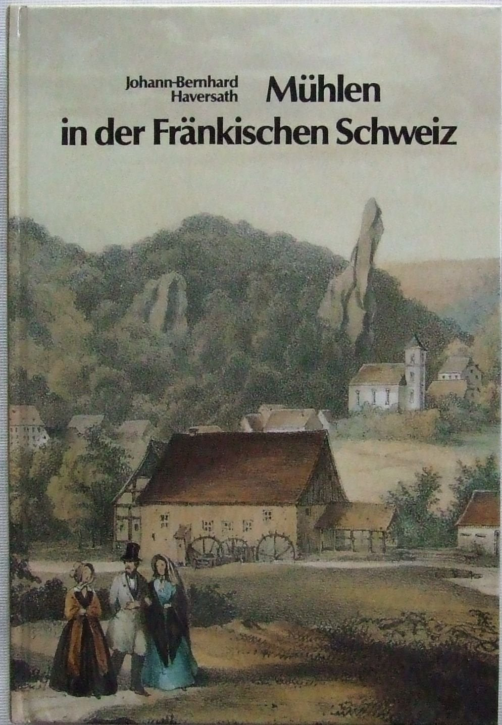 Mühlen in der Fränkischen Schweiz (Schriftenreihe des Fränkische-Schweiz-Vereins: Die Frankische Schweiz - Landschaft und Kultur) Business, Finance & Career