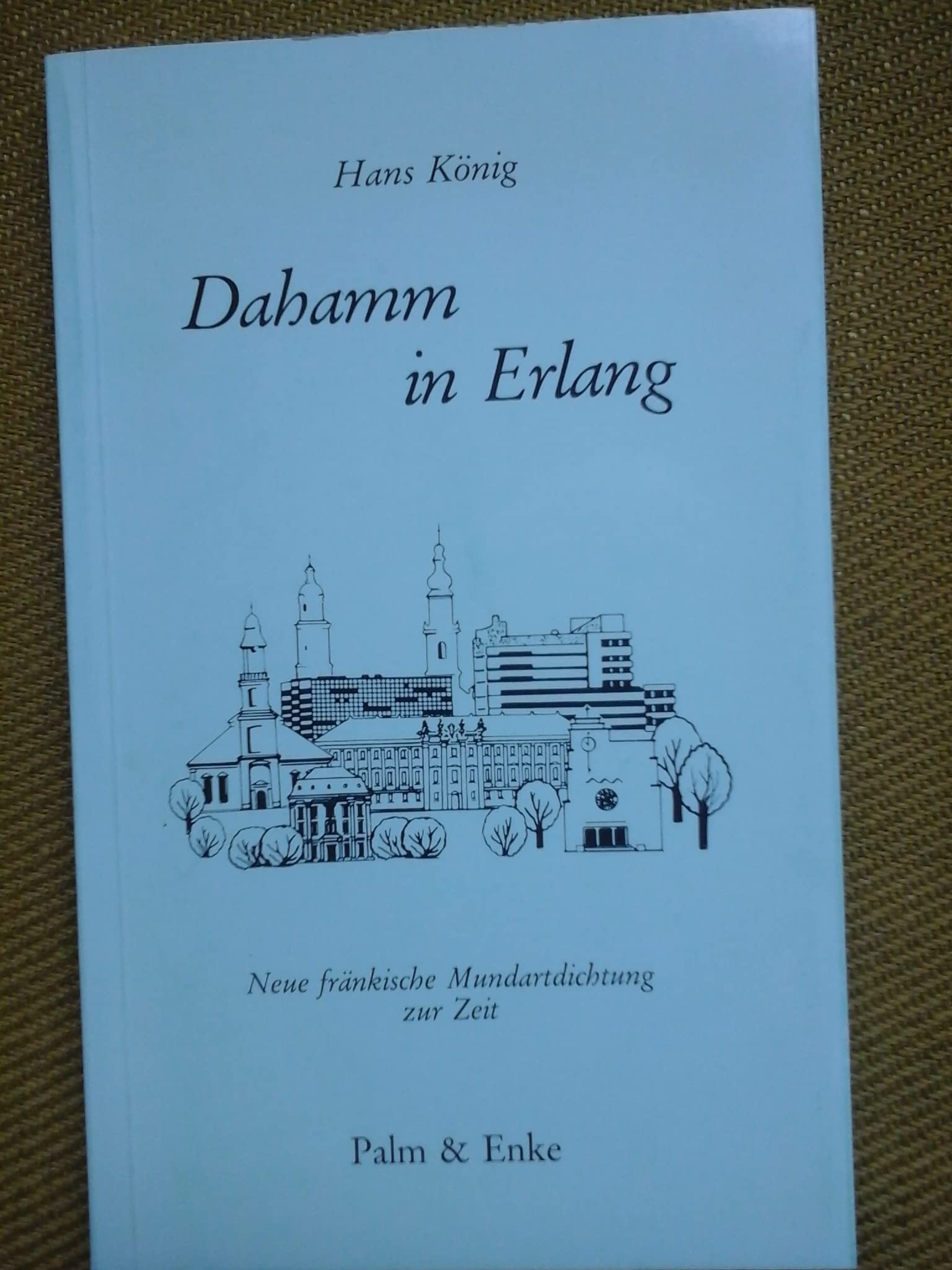 Dahamm in Erlang: Neue fränkische Mundartdichtung zur Zeit Books