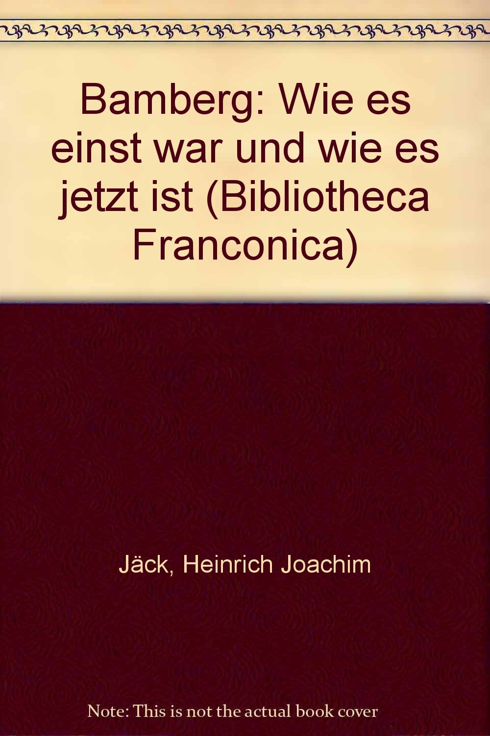 Bamberg wie es einst war und wie es jetzt ist (Bibliotheca Franconica) Books