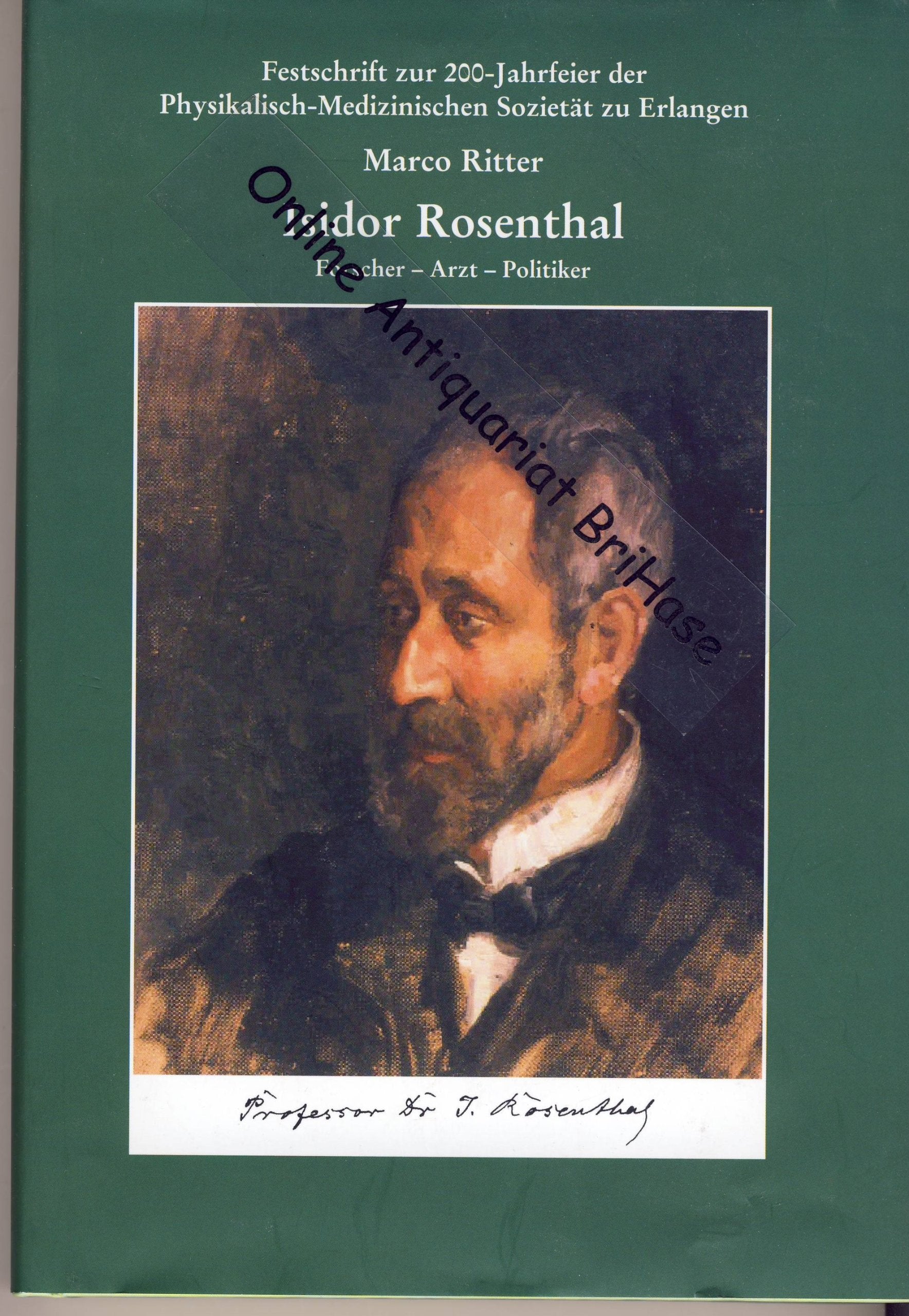 Isidor Rosenthal (1836-1915) Forscher - Arzt - Politiker: Ein bedeutender Physiologe zwischen Emanzipation und Antisemitismus im 19. Jahrhundert ... Sozietät zu Erlangen: Neue Folge) Medicine