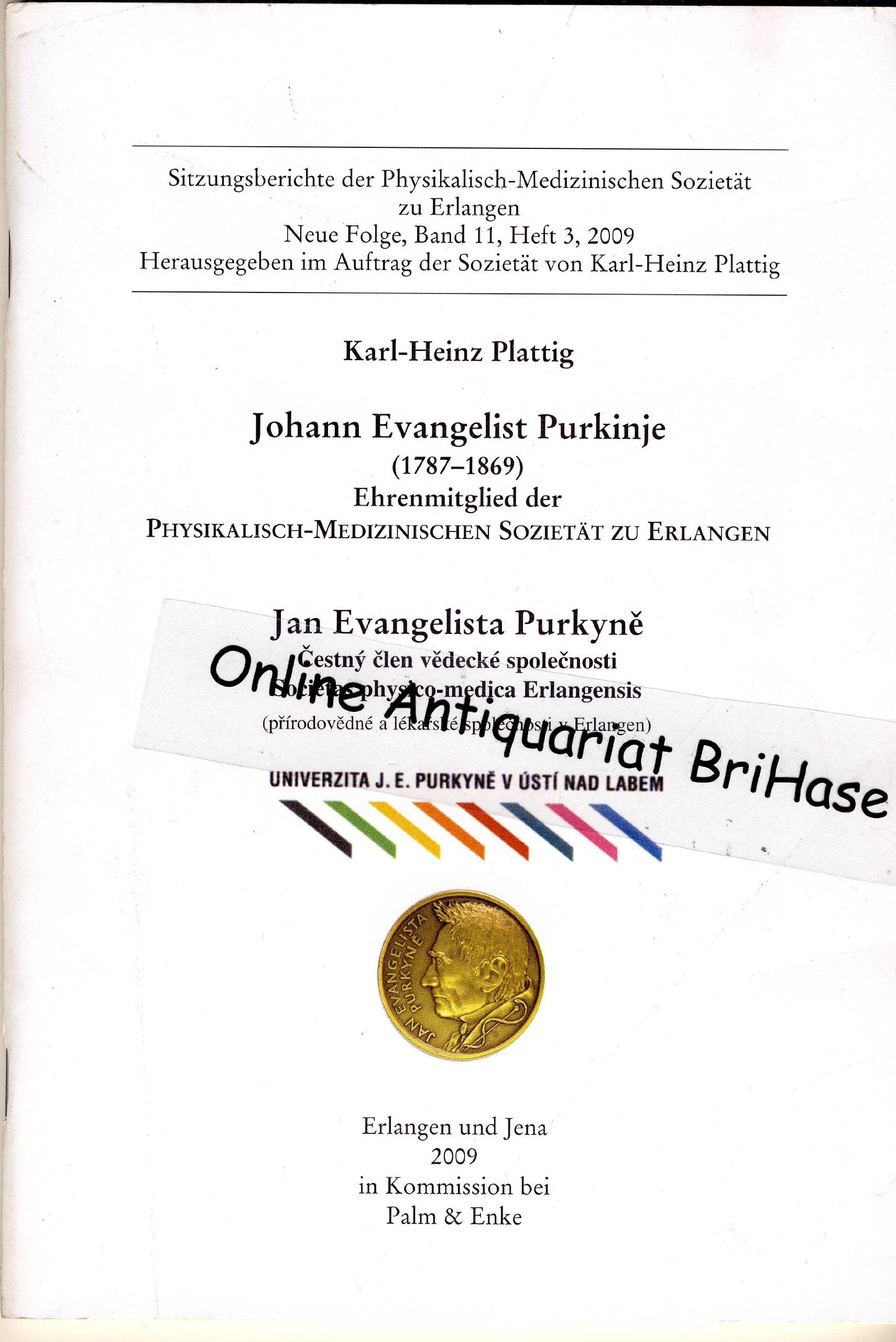 Johann Evangelist Purkinje (1787-1869). Jan Evangelista Purkyne: Ehrenmitglied der Physikalisch-Medizinischen Sozietät zu Erlangen. Cestný clen ... Sozietät zu Erlangen: Neue Folge) Medicine