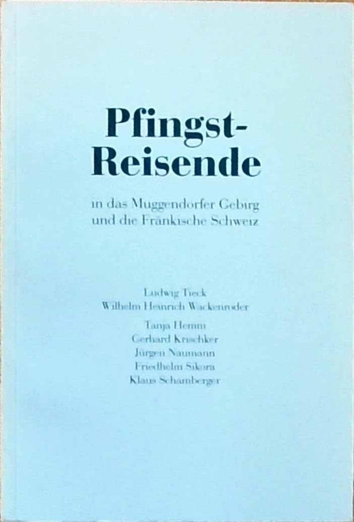 Pfingst-Reisende in das Muggendorfer Gebirg und die Fränkische Schweiz (Die Fränkische Schweiz: Heimatkundliche Beihefte) Travel Books