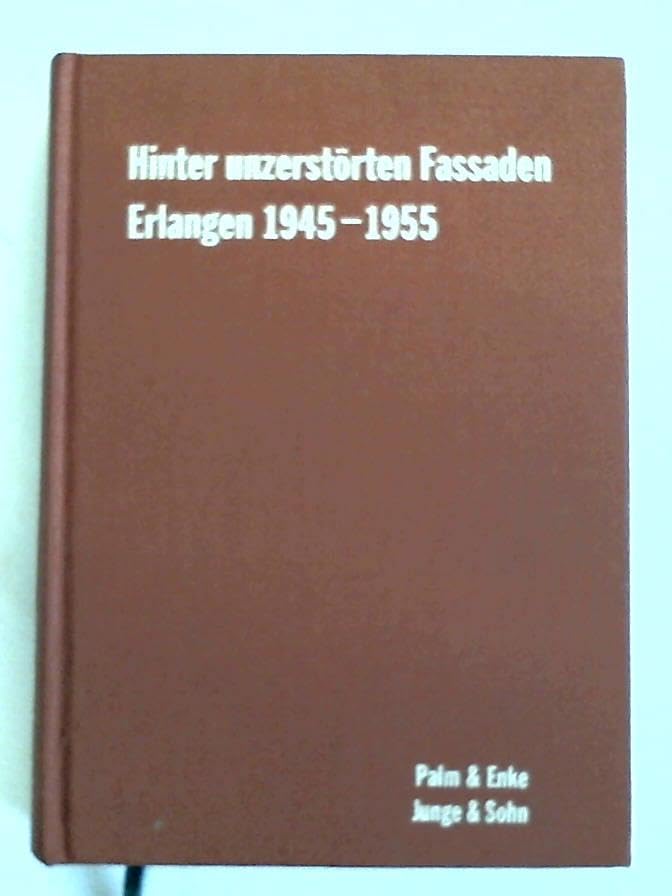 Hinter unzerstörten Fassaden: Erlangen 1945-1955 Politics & History