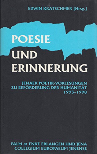 Poesie und Erinnerung: Internationale Jenaer Poetik-Vorlesungen "zu Beförderung der Humanität" 1993-1998 Books