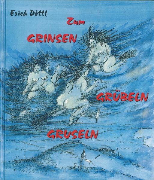 Zum Grinsen, Grübeln, Gruseln: Gereimtes und Ungereimtes aus der Fränkischen Schweiz (Die Fränkische Schweiz: Heimatkundliche Beihefte) Poetry