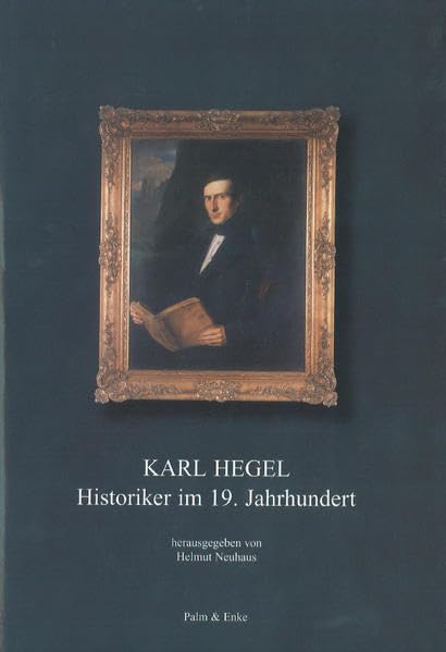 Karl Hegel - Historiker im 19. Jahrhundert (Erlanger Studien zur Geschichte) Science